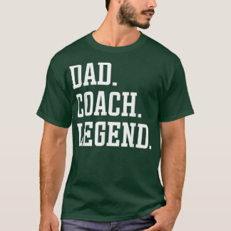 Dad Coach Legend Coach Dad T-Shirt