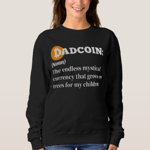 Dad Coin Endless & Mystical Currency For My Childr Sweatshirt