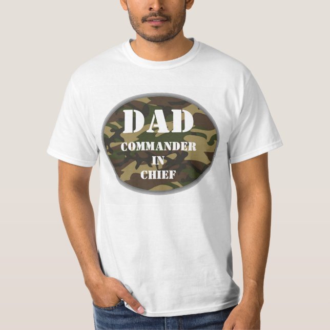 Dad, Commander in Chief Camo Military Father T-Shirt (Front)