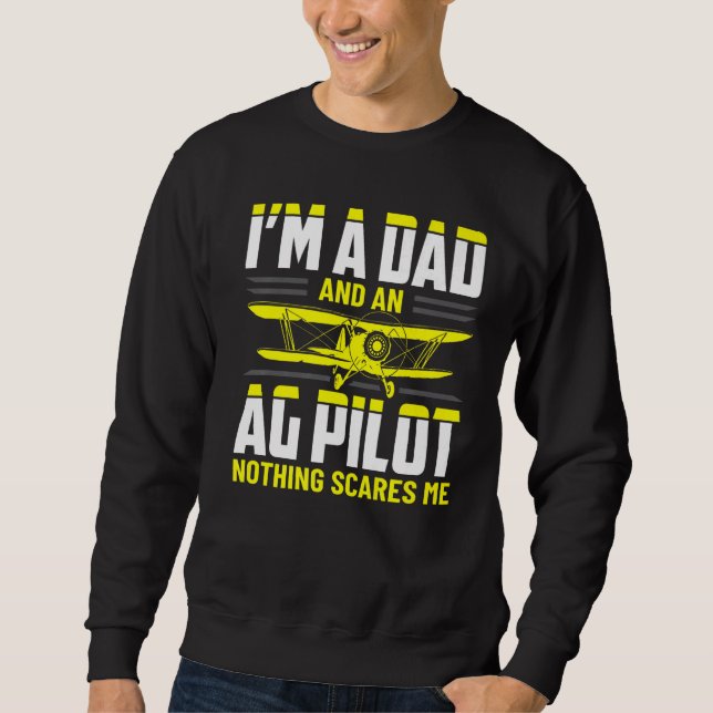 Dad Crop Duster AG Pilot Aerial Application Appare Sweatshirt (Front)