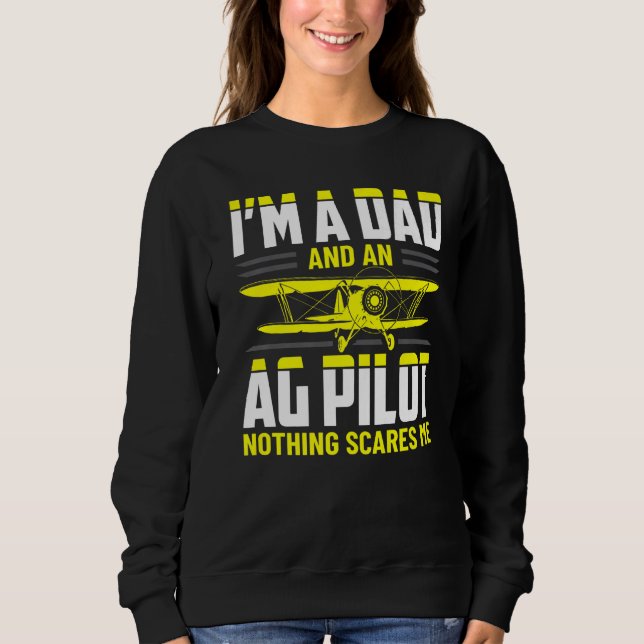 Dad Crop Duster AG Pilot Aerial Application Appare Sweatshirt (Front)