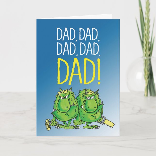 Dad, Dad, Dad......DAD!!! Card (Front)