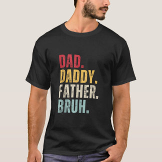 Dad Daddy Father Bruh Vintage Father s day Funny M T-Shirt