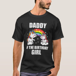 Dad Daddy Of The Birthday Girl Funny Unicorn Daugh T-Shirt