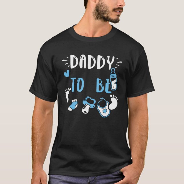 Dad Daddy To Be  Baby Boy Sayings T-Shirt (Front)