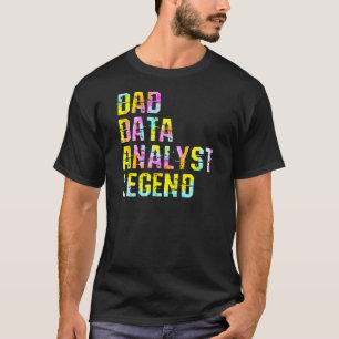 Dad Data Analyst Scientist Legend Data Analytics S T-Shirt