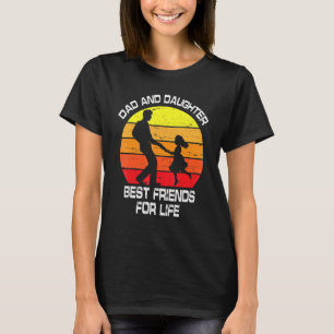 Dad & Daughter Best Friends For Life Happy To Me Y T-Shirt