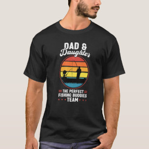 dad & daughter perfect fishing buddies father fish T-Shirt