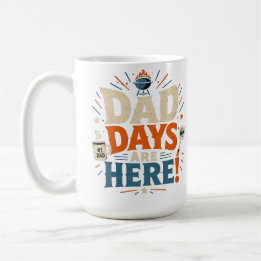 DAD DAYS ARE HERE COFFEE MUG