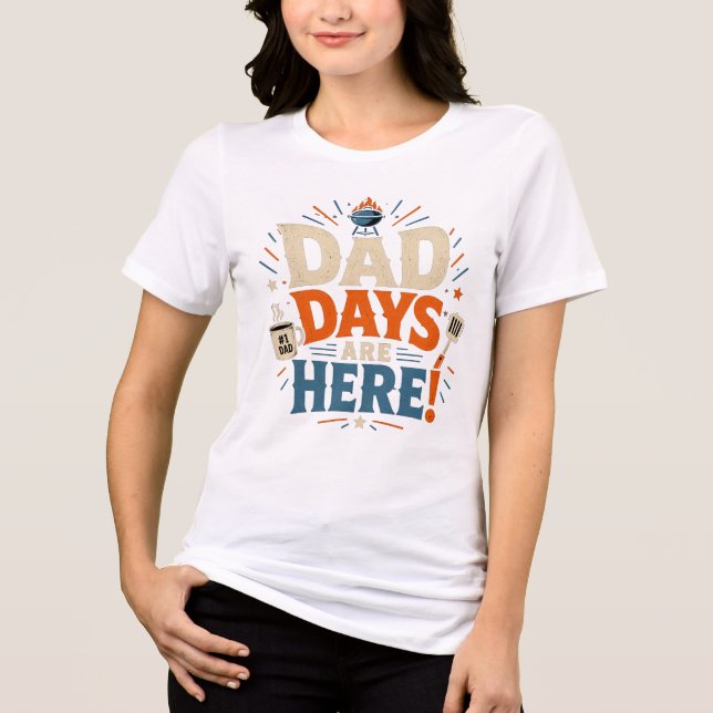 DAD DAYS ARE HERE Tri-Blend SHIRT (Front)