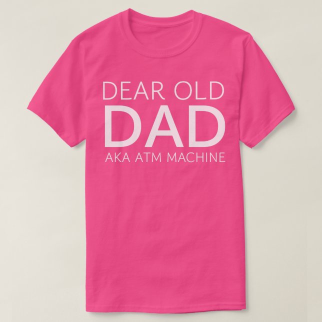 DAD DEAR OLD DAD AKA ATM MACHINE T-Shirt (Design Front)