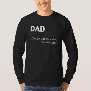Dad Definition The Guy With The Wallet See Also At T-Shirt