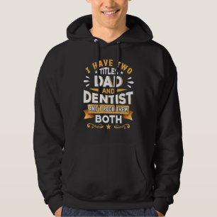 Dad Dentist Dentistry Dentist Dental Assistant Den Hoodie