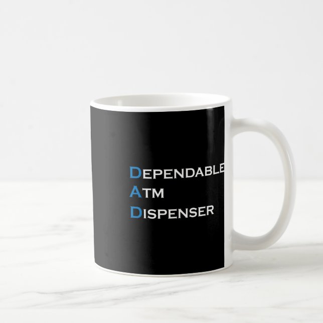 Dad Dependable Atm Dispenser Father Money Giver Fa Coffee Mug (Right)