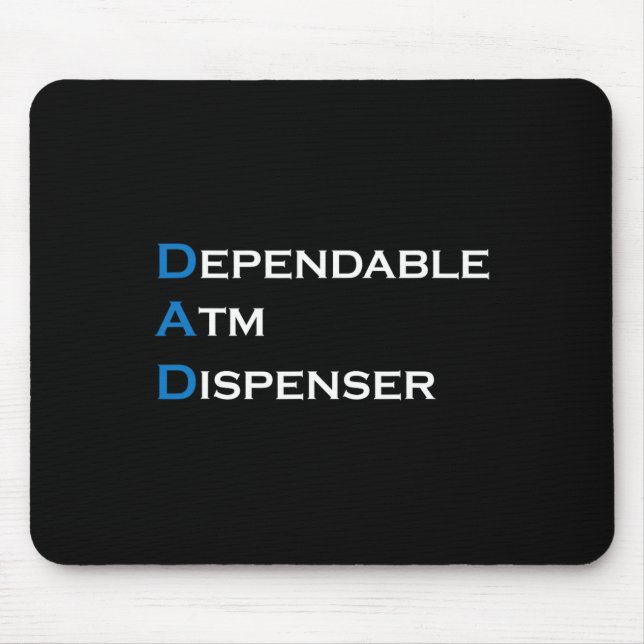Dad Dependable Atm Dispenser Father Money Giver Fa Mouse Mat (Front)