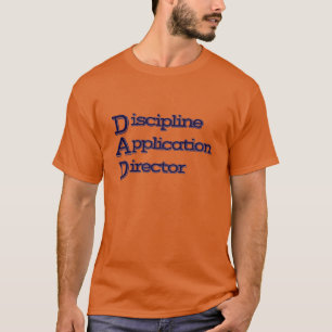 DAD: Discipline Application Director T-Shirt