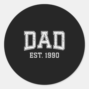 Dad Est 1990 Dad D Fathers Day Ized  Classic Round Sticker
