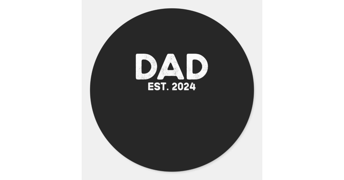 DAD Est. 2024, Father to be 2024, New Dad 2024 Classic Round Sticker