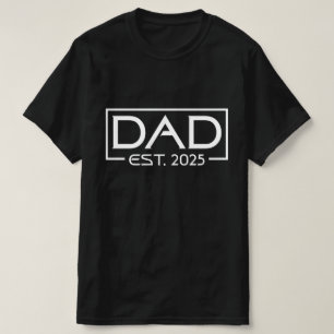 Dad Est 2025 New Dad 2025 Father 2025 Expect Baby  T-Shirt