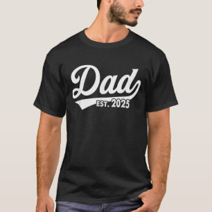 Dad Est 2025 Promoted To Dad 2025 Daddy Est 2025 T-Shirt