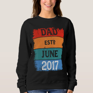 Dad Est Jun 2017 Proud Papa Grandpa Best Daddy Leg Sweatshirt