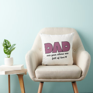 “Dad, Even Your Silence” Heartfelt Father's Day  Cushion