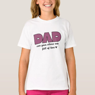 “Dad, Even Your Silence” Heartfelt Father's Day T-Shirt
