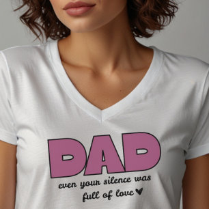 “Dad, Even Your Silence” Heartfelt Father's Day T-Shirt