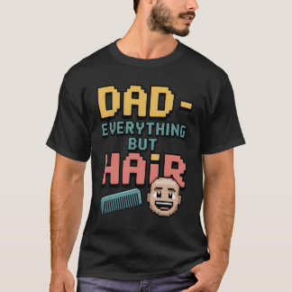 Dad – Everything Unlocked… Except Hair-Pixel Art  T-Shirt