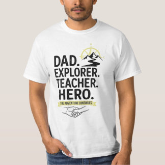 Dad Explorer Teacher Hero T-Shirt | Adventure Fath
