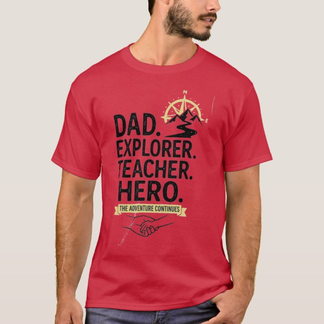 Dad Explorer Teacher Hero T-Shirt | Adventure Fath (Front)