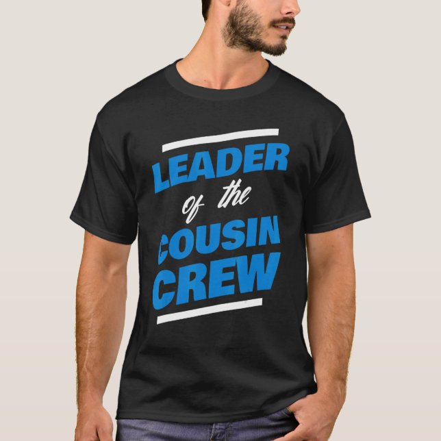 Dad Father Man Grandpa Leader Of The Cousin Crew T-Shirt (Front)
