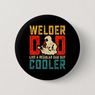 Dad Fathers Day Cool Welding Papa Grandpa Men 6 Cm Round Badge