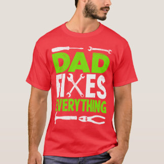 Dad fies everything hobbyist screwdriver father fr T-Shirt