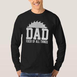 Dad Fixer Of All Things Carpenter Woodworker Dad T-Shirt