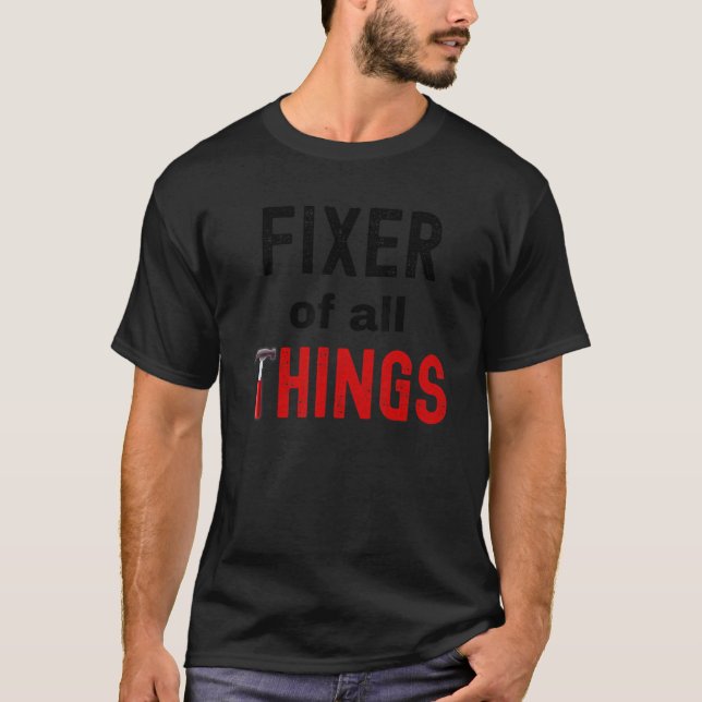 Dad Fixer Of All Things  Fathers Day T-Shirt (Front)