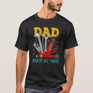 Dad Fixer Of All Things Mechanic Engineer Family T-Shirt