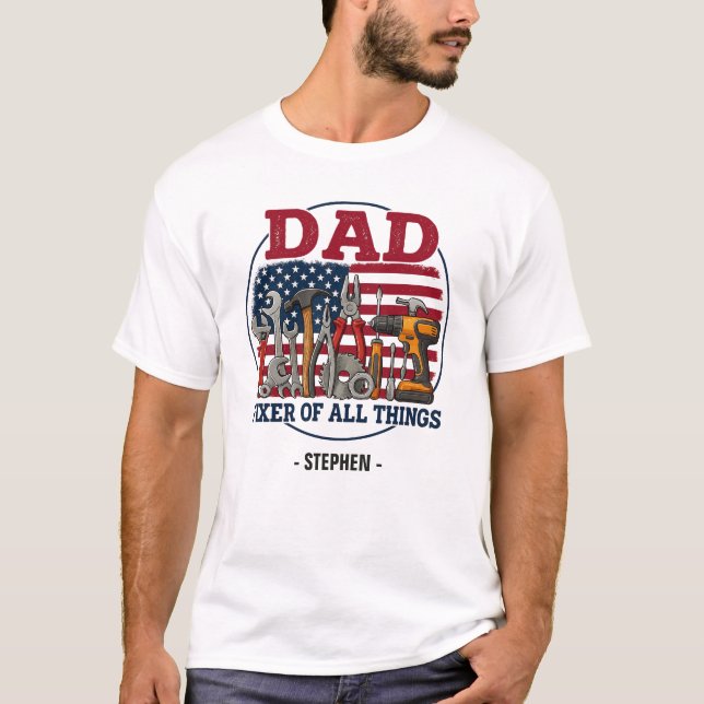 Dad, Fixer Of All Things – Patriotic Carpentry T-Shirt (Front)