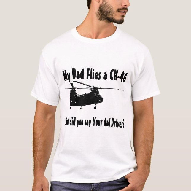Dad Flies a CH 46 Helicopter T-Shirt (Front)