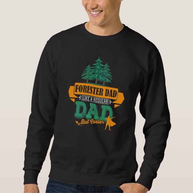 Dad Forester Lumberjack Profession Suitable For Fa Sweatshirt (Front)