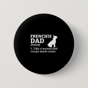 Dad Frensh Bulldog Frenchie French Puppy Dog 6 Cm Round Badge