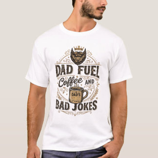 Dad Fuel Coffee And Bad Jokes Funny Shirt Gift 