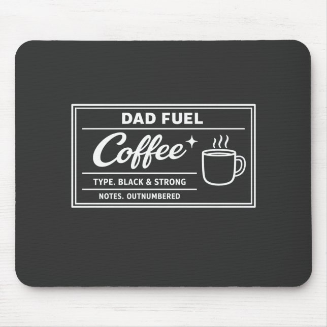 Dad Fuel Coffee – Black & Strong Father’s Day Mouse Mat (Front)