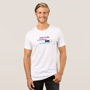 Dad Fuel Loading Please Wait Funny Dad T-Shirt Tri-Blend Shirt