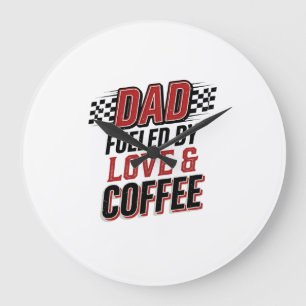 Dad Fuelled by Love and Coffee Racing Shirt Design Large Clock