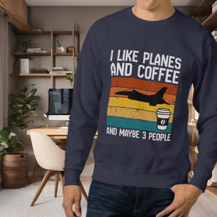 Dad Funny Birthday I Like Planes Coffee &3 people Sweatshirt