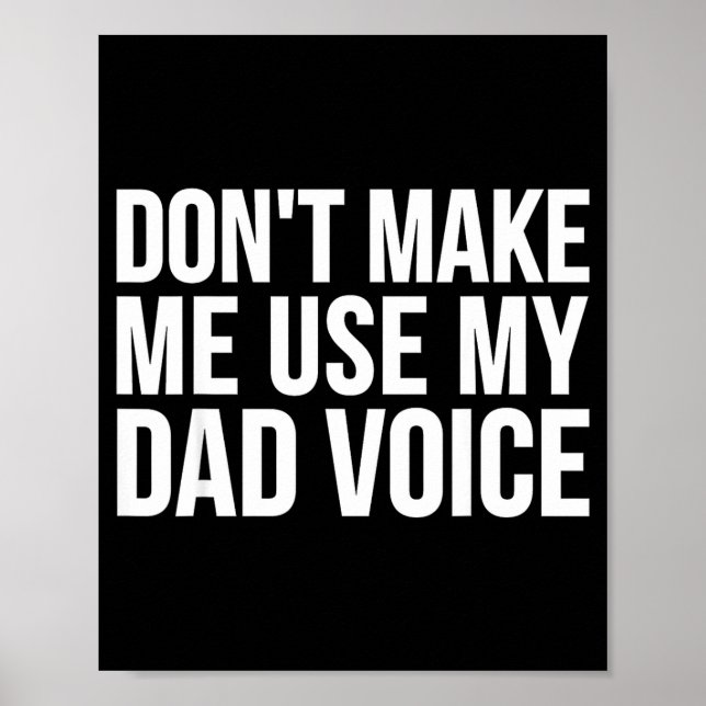 Dad Funny - Don't Make Me Use My Dad Voice  Poster (Front)