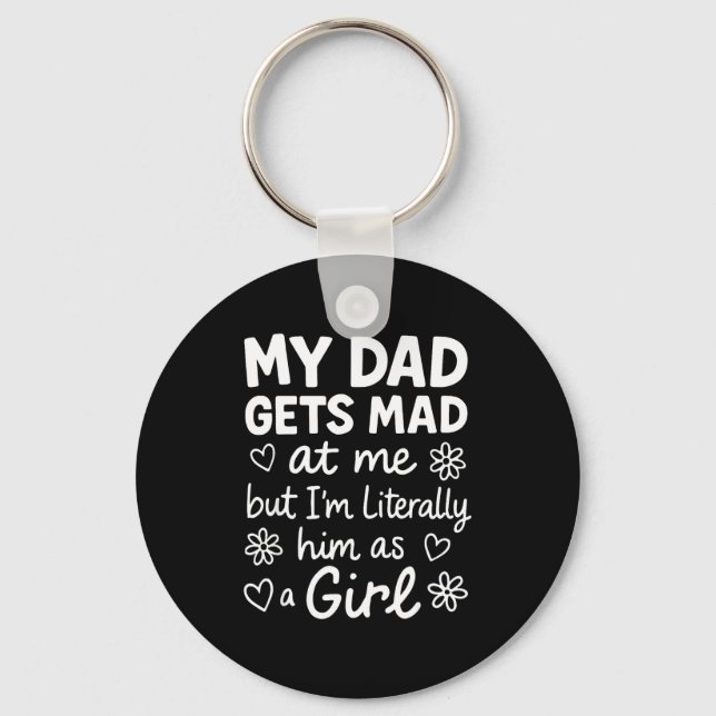 Dad Gets Mad At Me Funny Father Daughter Humor Say Key Ring (Front)