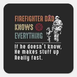 Dad Gift | Firefighter Dad Knows Everything Square Sticker