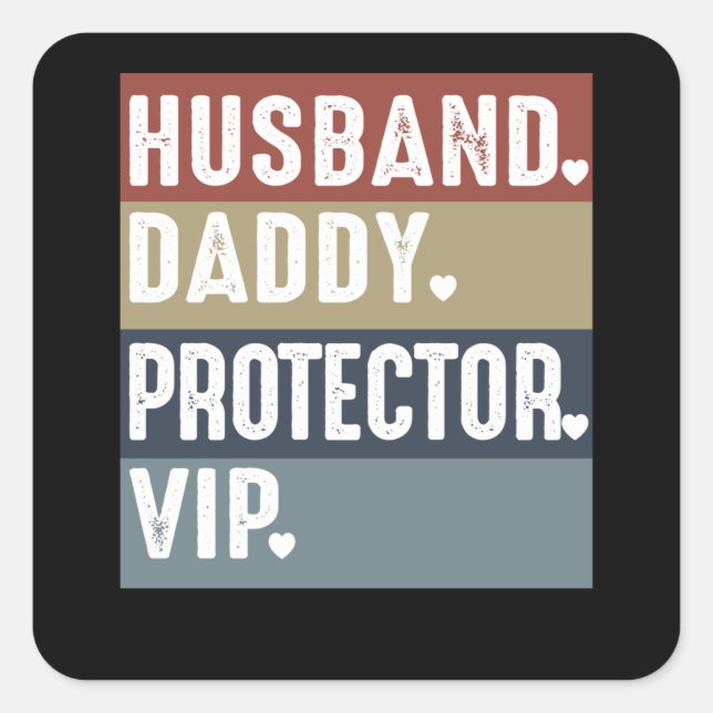 Dad Gift| Husband. Daddy. Protector. VIP Gift Idea Square Sticker (Front)